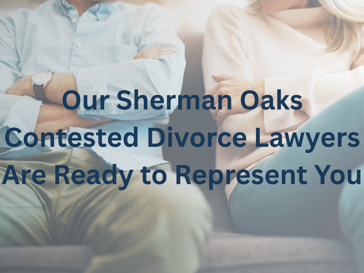 sherman-oaks-contested-divorce-lawyer